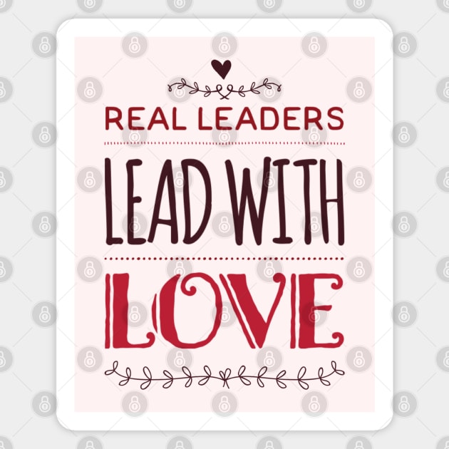 Real leaders lead with love Magnet by BoogieCreates